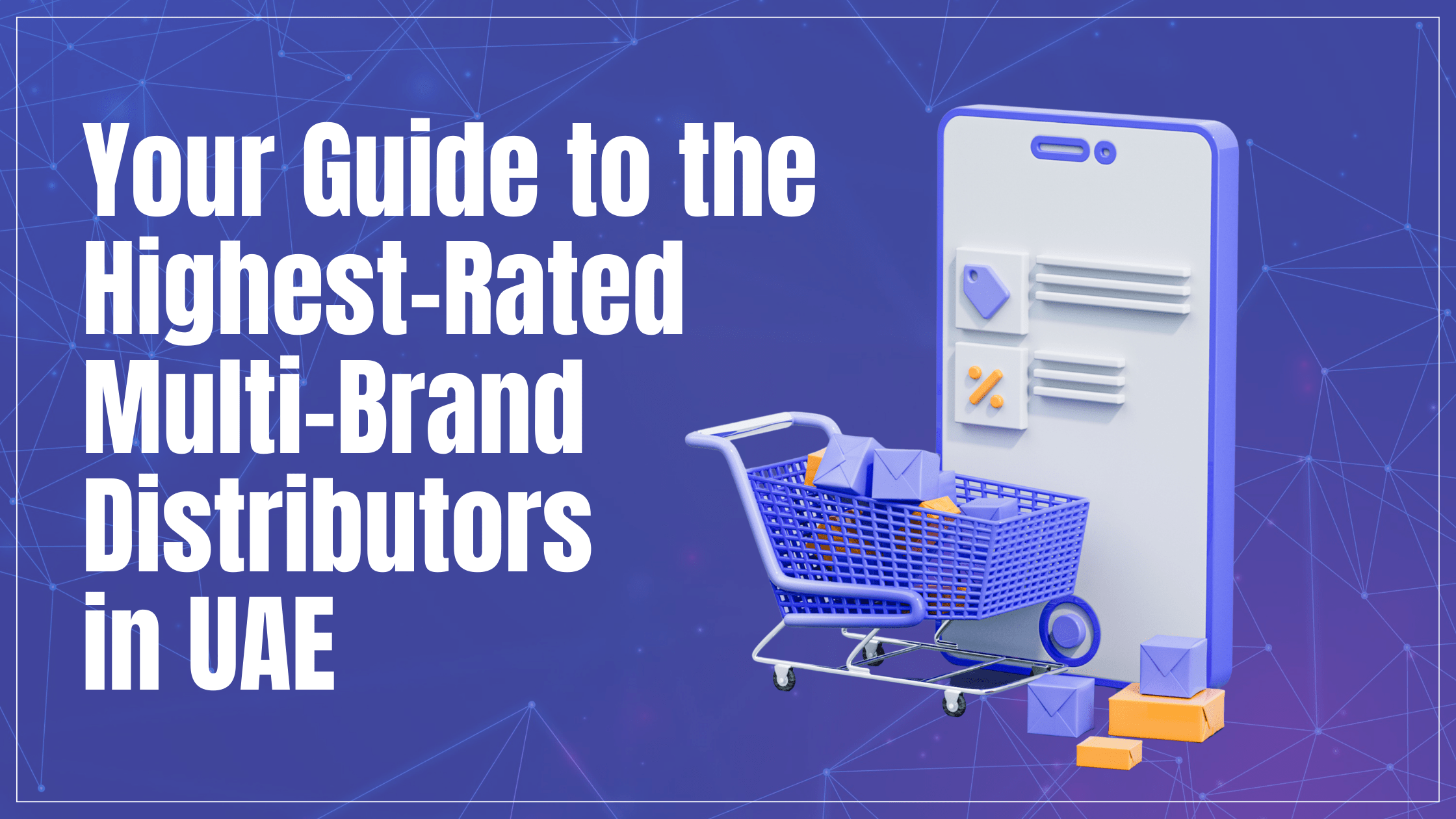 Your Guide to the Highest-Rated Multi-Brand Distributors in UAE