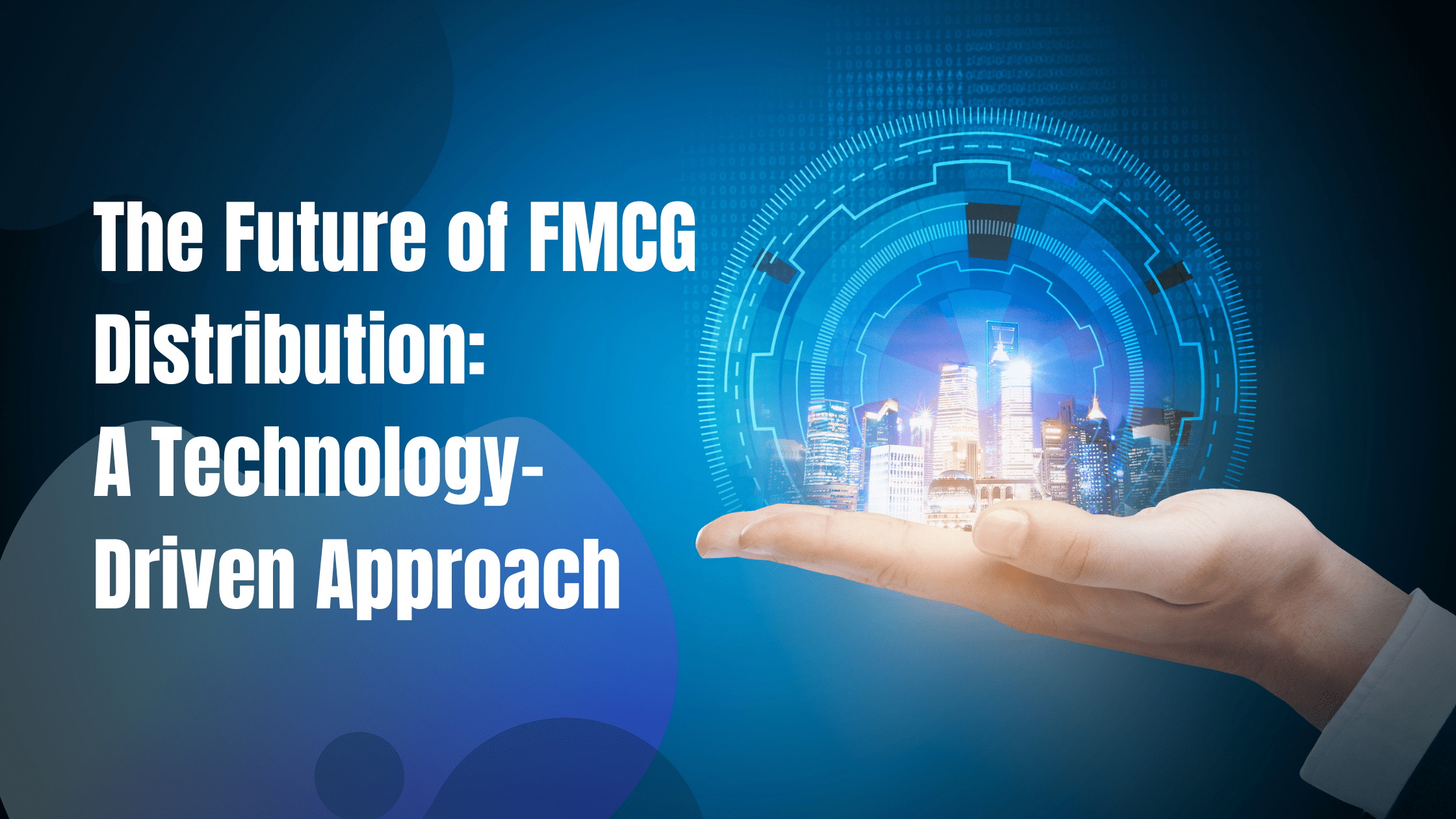 The future of FMCG Distribution A technology driven approch